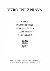 Výroční zpráva české státní obecné jubilejní školy Masarykovy v Užhorodě 1920-1932